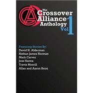 The Crossover Alliance Anthology by Alderman, David N.; Norman, Nathan James; Carver, Mark; Hanna, Jess; Morrill, Travis, 9781500989170