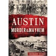 Austin Murder & Mayhem by Zelade, Richard, 9781626199170