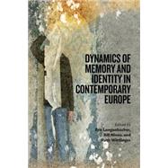 Dynamics of Memory and Identity in Contemporary Europe by Lagenbacher, Eric; Niven, Bill; Wittlinger, Ruth, 9781782389170
