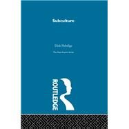 Subculture by DICK HEBDIGE;, 9780415869171