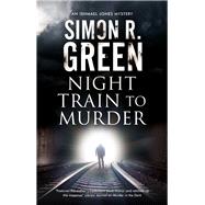 Night Train to Murder by Green, Simon R., 9780727889171