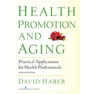 Health Promotion and Aging: Practical Applications for Health Professionals by Haber, David; Miller, Carol A., 9780826199171