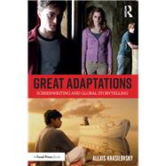 Great Adaptations: Screenwriting and Global Storytelling by Krasilovsky; Alexis, 9781138949171
