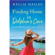 Finding Home in Dolphin's Cove by Kellie Hailes, 9781398709171