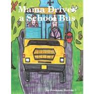 Mama Drives a School Bus by Berton, Suzanne, 9781435709171