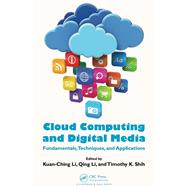 Cloud Computing and Digital Media: Fundamentals, Techniques, and Applications by Li; Kuan-Ching, 9781466569171
