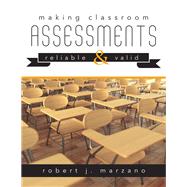 Making Classroom Assessments Reliable & Valid by Marzano, Robert J., 9781945349171