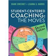 Student-Centered Coaching: The Moves by Diane Sweeney; Leanna S. Harris, 9798348809171