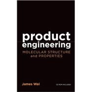 Product Engineering Molecular Structure and Properties by Wei, James, 9780195159172