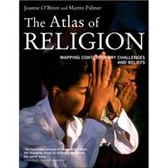 The Atlas of Religion by O'Brien, Joanne, 9780520249172