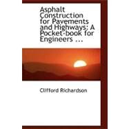 Asphalt Construction for Pavements and Highways: A Pocket-book for Engineers Contractors and Inspectors by Richardson, Clifford, 9780554459172