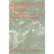 Opportunity House Ethnographic Stories of Mental Retardation by Angrosino, Michael V., 9780761989172