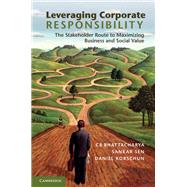 Leveraging Corporate Responsibility by Bhattacharya, C. B.; Sen, Sankar; Korschun, Daniel, 9781107009172