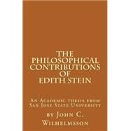 The Philosophical Contributions of Edith Stein by Wilhelmsson, John C., 9781523739172