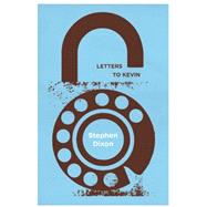 Letters to Kevin by Dixon, Stephen, 9781606999172