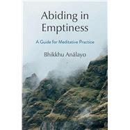 Abiding in Emptiness by Bhikkhu Analayo, 9781614299172