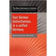 East German Distinctiveness in a Unified Germany by Grix, Jonathan; Cooke, Paul, 9781902459172