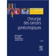 Chirurgie des cancers gyncologiques by Denis Querleu; Eric Leblanc; Philippe Morice; Gwenal Ferron, 9782294719172