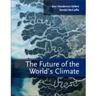 The Future of the World's Climate by Henderson-Sellers; McGuffie, 9780123869173