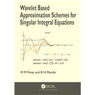 Wavelet Based Approximation Schemes for Singular Integral Equations by Panja, Madan Mohan; Mandal, Birendra Nath, 9780367199173