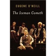 The Iceman Cometh by O'NEILL, EUGENE, 9780375709173
