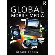 Global Mobile Media by Goggin; Gerard, 9780415469173