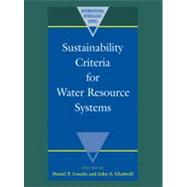 Sustainability Criteria for Water Resource Systems by Edited by Daniel P. Loucks , John S. Gladwell, 9780521089173