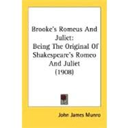 Brooke's Romeus and Juliet : Being the Original of Shakespeare's Romeo and Juliet (1908) by Munro, John James, 9780548749173