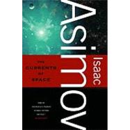 The Currents of Space by Asimov, Isaac, 9780765319173