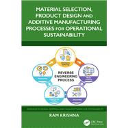 Material Selection, Product Design and Additive Manufacturing Processes for Operational Sustainability by Ram Krishna, 9781032999173