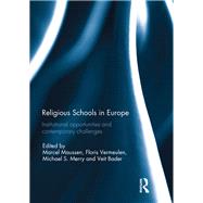 Religious Schools in Europe: Institutional Opportunities and Contemporary Challenges by Maussen; Marcel, 9781138309173