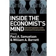 Inside the Economist's Mind Conversations with Eminent Economists by Samuelson, Paul A.; Barnett, William A., 9781405159173