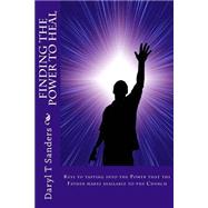 Finding the Power to Heal by Sanders, Daryl T., 9781463719173