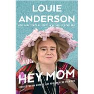 Hey Mom Stories for My Mother, But You Can Read Them Too by Anderson, Louie; Postman, Andrew (CON), 9781501189173