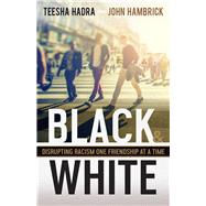 Black and White by Hadra, Teesha; Hambrick, John, 9781501879173