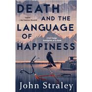 Death and the Language of Happiness by STRALEY, JOHN, 9781616959173