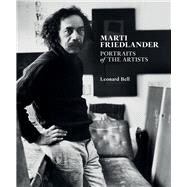 Marti Friedlander: Portraits of the Artists by Bell, Leonard, 9781869409173
