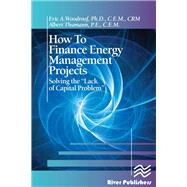 How to Finance Energy Management Projects by Eric A. Woodroof; Albert Thumann, 9788770229173