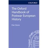 The Oxford Handbook of Postwar European History by Stone, Dan, 9780198729174