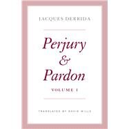 Perjury and Pardon, Volume I by Jacques Derrida, 9780226819174