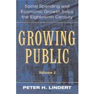 Growing Public: Social Spending and Economic Growth since the Eighteenth Century by Peter H. Lindert, 9780521529174