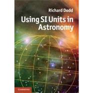 Using SI Units in Astronomy by Richard Dodd, 9780521769174