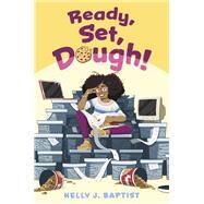 Ready, Set, Dough! by Baptist, Kelly J., 9780593429174
