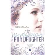 The Iron Daughter by Kagawa, Julie, 9780606149174