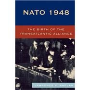 NATO 1948 The Birth of the Transatlantic Alliance by Kaplan, Lawrence S., 9780742539174