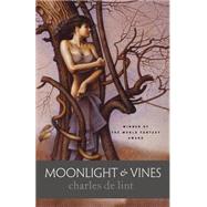 Moonlight & Vines by de Lint, Charles, 9780765309174
