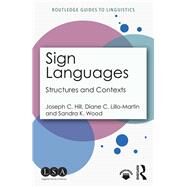 Sign Languages: Structure and Context by Hill, Joseph;  Lillo-Martin, Diane;  Wood, Sandra, 9781138089174
