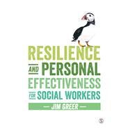 Resilience and Personal Effectiveness for Social Workers by Greer, Jim, 9781473919174