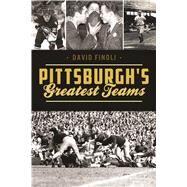 Pittsburgh's Greatest Teams by Finoli, David, 9781625859174