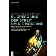 El Greco Und Der Streit Um Die Moderne by Stiftung Museum Kunstpalast; Wismer, Beat; Scholz-Hnsel, Michael, 9783110379174